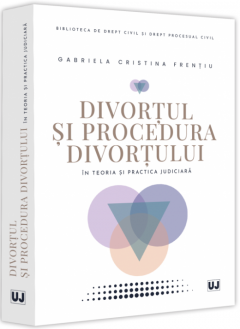 Divortul si procedura divortului in teoria si practica judiciara