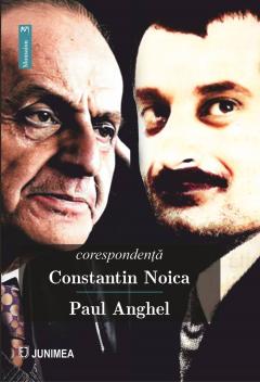 Corespondenta Constantin Noica - Paul Anghel