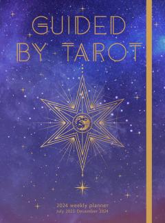 Guided by Tarot - 2024 Weekly Planner July 2023 - December 2024