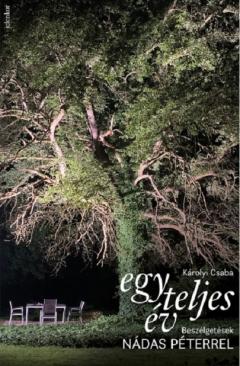 Egy teljes ev - Beszelgetesek Nadas Peterrel