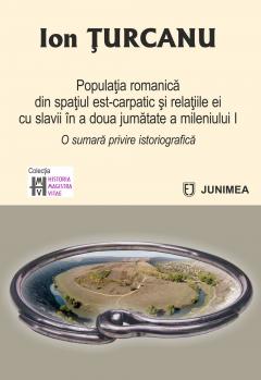 Populatia romanica din spatiul est‑carpatic si relatiile ei cu slavii in a doua jumatate a mileniului I