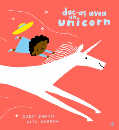 Dac-as avea un unicorn