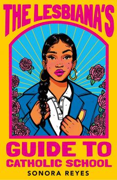 Coperta cărții The Lesbiana's Guide To Catholic School