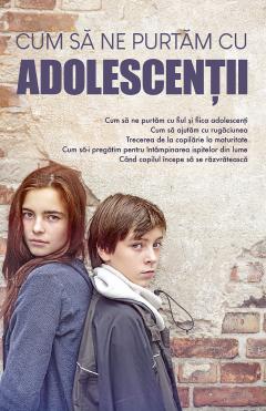 Cum sa ne purtam cu adolescentii
