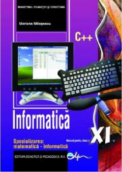 Informatica. Manual pentru clasa a XI-a - Specializarea matematica-informatica C++