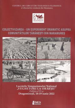 Colectivizarea - Un experiment dramatic asupra comunitatilor taranesti din Maramures