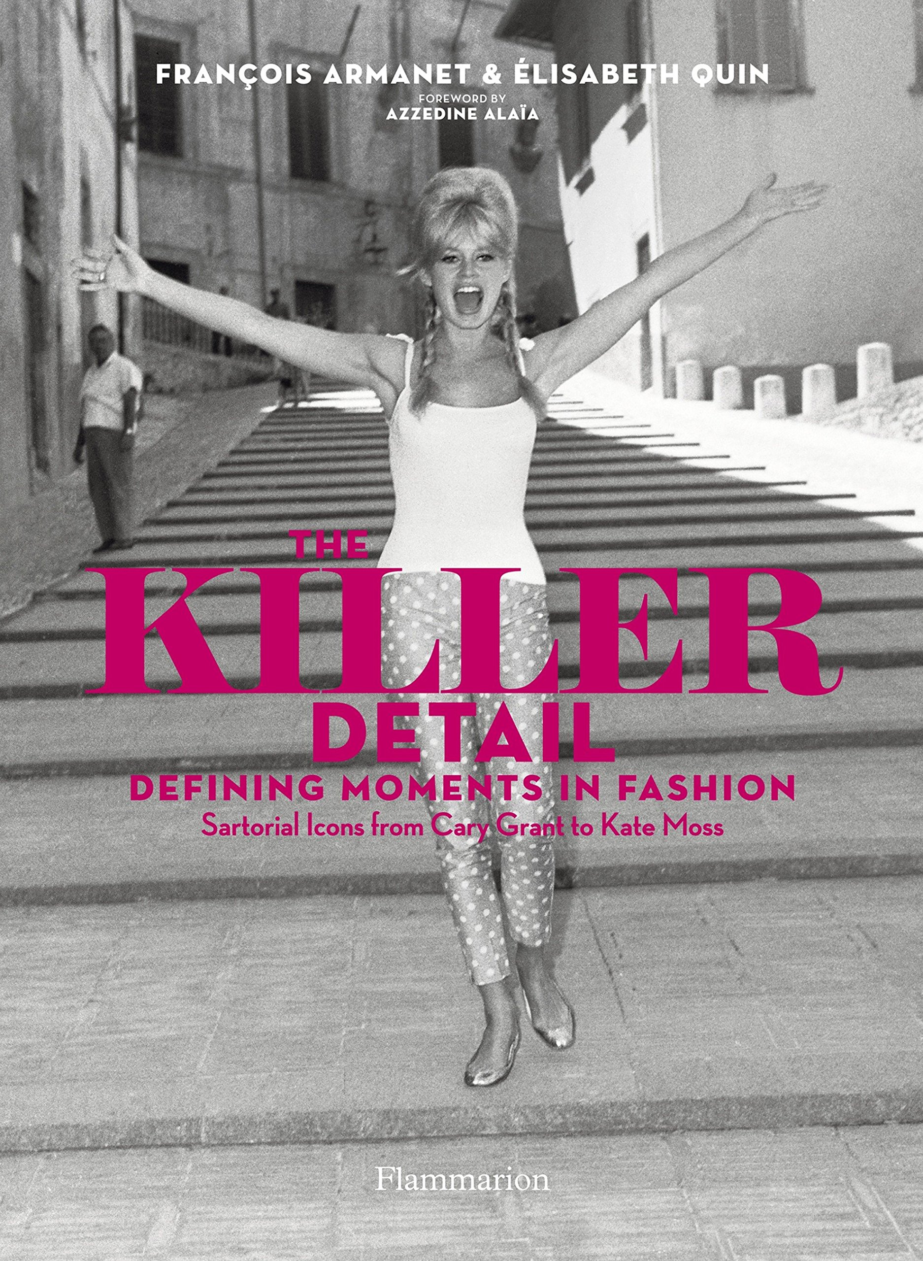 The Killer Detail: Defining Moments in Fashion - Francois Armanet ...