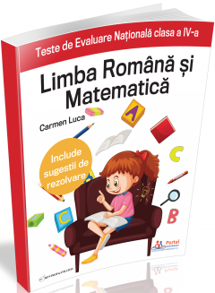 Teste de Evaluare Nationala clasa a IV-a - Limba Romana si Matematica