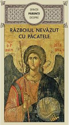 Sfintii Parinti despre razboiul nevazut cu pacatele