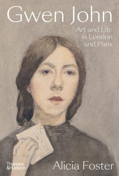 Gwen John - Art and Life in London and Paris