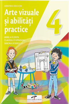 Arte vizuale si abilitati practice. Manual pentru clasa a IV-a