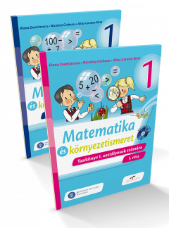 Matematica si explorarea mediului. Versiune in limba maghiara. Manual pentru clasa I (partea I si partea a II-a)