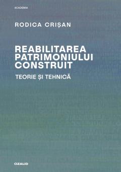 Reabilitarea patrimoniului construit. Teorie si tehnica