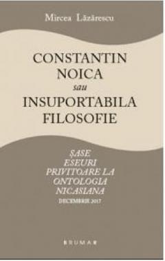 Constantin Noica sau insuportabila filosofie