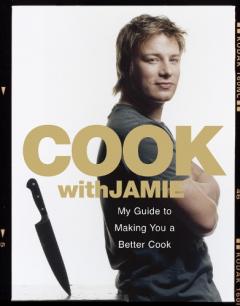 Cook with Jamie: My Guide to Making You a Better Cook 