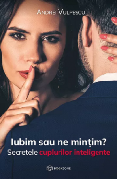 Iubim sau ne mintim?