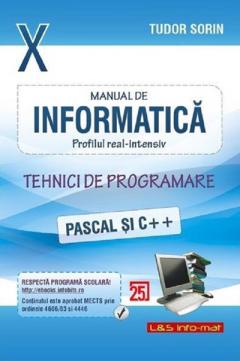 Manual de informatica. Tehnici de programare Pascal si C++. Clasa a X-a