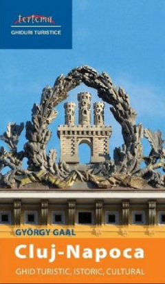 Cluj-Napoca - Ghid turistic, istoric, cultural
