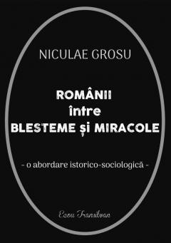 Romanii intre blestem si miracole