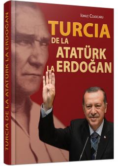 Turcia de la Ataturk la Erdogan