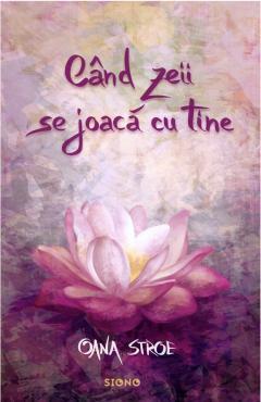 Cand zeii se joaca cu tine