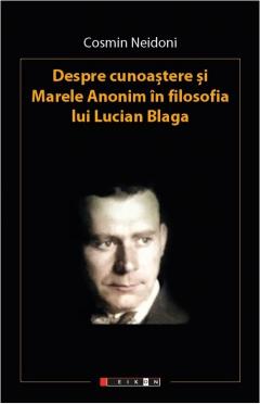 Despre cunoastere si Marele Anonim in filosofia lui Lucian Blaga