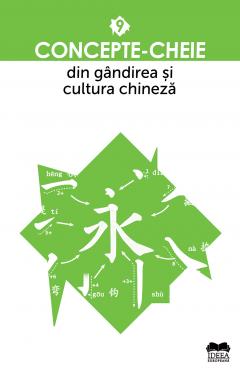 Concepte-cheie din gandirea si cultura chineza - Volumul IX