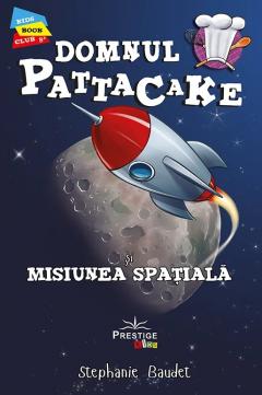 Domnul Pattacake si misiunea spatiala