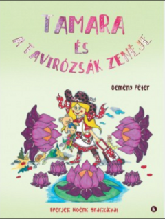 Coperta cărții Tamara si cantecul nuferilor/ Tamara es a tavirozsak zeneje