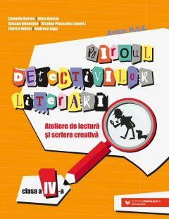 Biroul detectivilor literari. Ateliere de lectura si scriere creativa. Clasa a IV-a