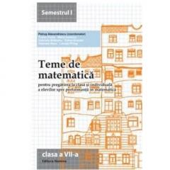 Teme de matematica pentru pregatirea la clasa si individuala a elevilor spre performanta in matematica. Cls. a VII-a, Sem. I (2013-2014)