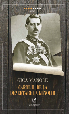 Carol II, de la dezertare la genocid