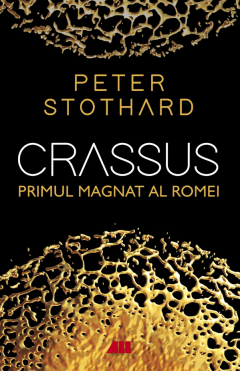Crassus - Primul magnat al Romei
