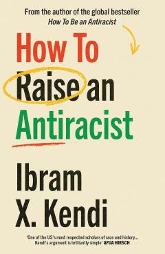 Coperta cărții How to Raise an Antiracist