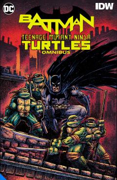 Batman - Teenage Mutant Ninja Turtles Omnibus