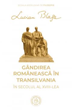 Gandirea romaneasca in Transilvania in secolul al XVIII-lea