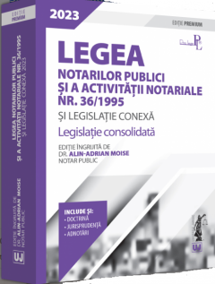 Legea notarilor publici si a activitatii notariale nr. 36/1995 si legislatie conexa 2023