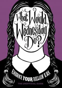 What Would Wednesday Do?