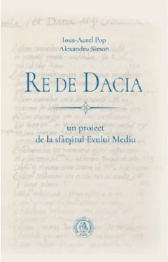 Re de Dacia - un proiect de la sfarsitul Evului Mediu