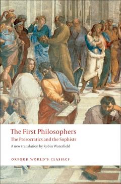 The First Philosophers. The Presocratics and Sophists