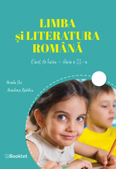 Limba si literatura romana – Caiet de lucru - Clasa a III-a