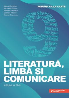 Romana ca la carte. Literatura, limba si comunicare. Clasa a IX-a