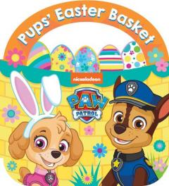 Coperta cărții PAW PATROL: PUPS' EASTER BASKET BOARD BOOK