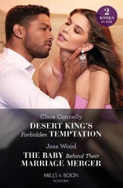 Coperta cărții Desert King's Forbidden Temptation / The Baby Behind Their Marriage Merger