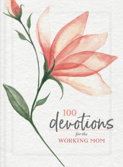 Coperta cărții 100 Devotions for the Working Mom