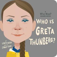 Coperta cărții Who Is Greta Thunberg?: A Who Was? Board Book