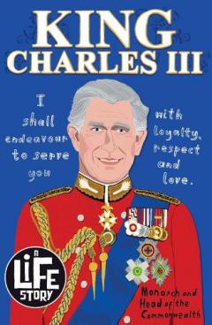 Coperta cărții A Life Story: King Charles III