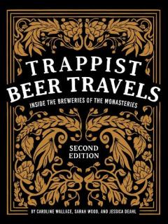 Coperta cărții Trappist Beer Travels: Inside the Breweries of the Monasteries