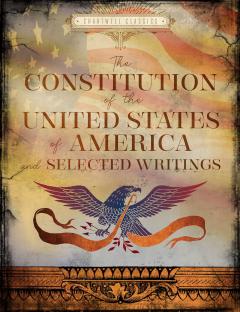The Constitution of the United States & Selected Writings