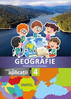 Geografie. Caiet de aplicatii pentru clasa a IV-a